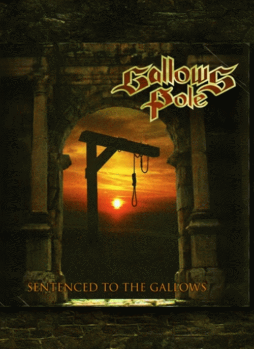 Gallows Pole : Sentenced to the Gallows